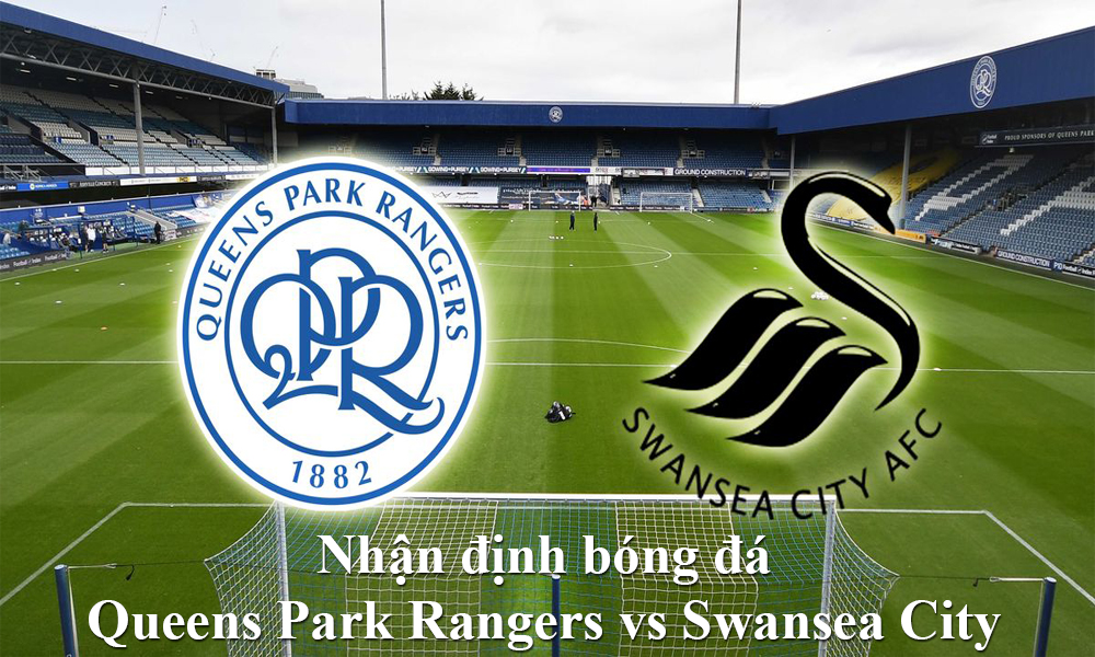 Nhận định bóng đá Queens Park Rangers vs Swansea City ngày 26/01