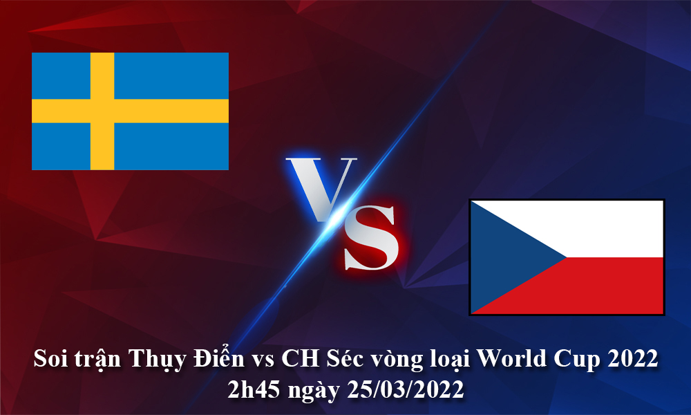 Soi trận Thụy Điển vs CH Séc vòng loại World Cup 2022 2h45 25/03