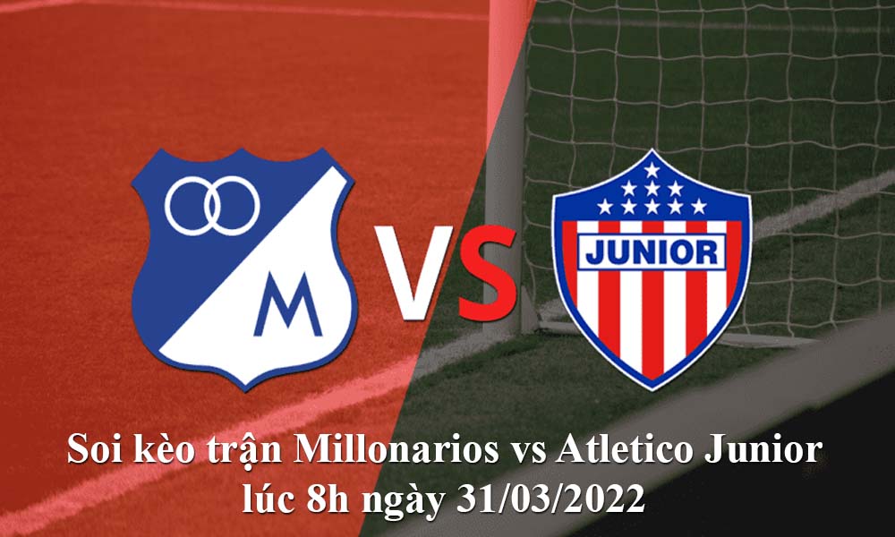 Soi kèo trận Millonarios vs Atletico Junior lúc 8h ngày 31/03