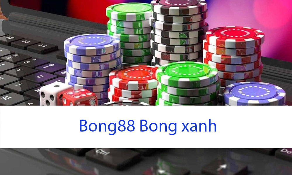 Bong88-Bongxanh-nơi-mang-đến-tin-cờ-bạc-hấp
